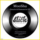 Mooshu - Girl You Gotta Get It Original Mix
