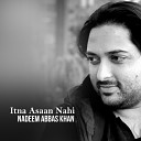 Nadeem Abbas Khan - Itna Asaan Nahi