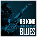 BB King - Woke Up This Morning My Baby s Gone