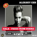 Gala - Freed From Desire Aleksey Ezh Radio Remix