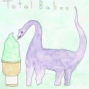 Total Babes - Without Your Heart