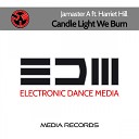 Jamaster A feat Harriet Hill - Candle Light We Burn Radio Edit