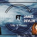 Yunus DURALI - Like A Prayer Ft Janet Devlin