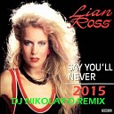 Lian Ross Dj NIKOLAY D - Say You ll Never DJ NIKOLAY D Remix