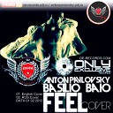 AnTon PavLovsky ft Basilio Baio - Feel Rus Cover Robbie Williams