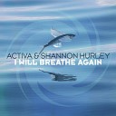 Activa Shannon Hurley - I Will Breathe Again Extended Mix