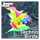 Lewis Ryder - Techno Birds Maher Daniel Remix