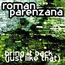 Roman Parenzana - Bring It Back Original Mix