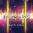 Baltimora Guys - Let It Shine