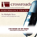 Crossroads Performance Tracks - I ve Made Up My Mind Performance Track with Background Vocals in…