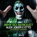 Alex Joker ETTO - Why So Serious Extended Mix