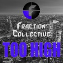 Fraction Collective - Too High Original Mix