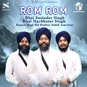 Bhai Surinder Singh Bhai Nachhatar Singh - Rom Rom