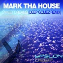 Mark Tha House - Sweet Dreams Deep Gomez Remix