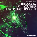 R E L O A D - The World Around You Original Mix