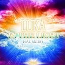 Luka feat Mz Jay - In The Light 4matiq s JusVibin Mix