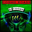 DJ Toons - Cosmo Roads Original Mix