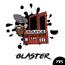 Blaster - Bounce Original Mix