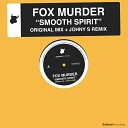 Fox Murder - Smooth Spirit Johny S Remix