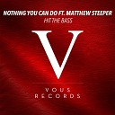 Hit The Bass feat Matthew Steeper - Nothing You Can Do Original Mix