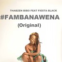 Thabzen Bibo feat Fiesta Black - Famba Nawena Original Mix