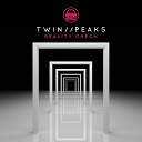 Twin Peaks - Reality Check Original Mix