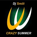 DJ Smiit - Crazy Summer Original Mix