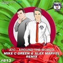 ATC - Around the World Mike C GREEN Alex Marvel Remix Radio…