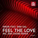 Nikor feat Dimi Gal - Feel the love Dim Chord Remix