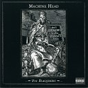 Machine Head - 04 Now I Lay Thee Down