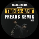 Frank N Dank - Freaks SforzaMusic Remix