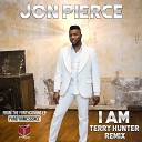 Jon Pierce Terry Hunter - I Am Terry Hunter Power Club Mix