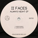 II Faces - Always Night Original Mix