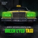 Disco Voyage Kolya Funk - Green Eyed Taxi Radio Edit