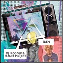 DJ Nico Vlp feat Planet Project - Eden Extended Mix