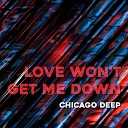 Chicago Deep - Love Won t Get Me Down Charly Pag Dub Mix