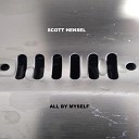 Scott Hensel - All By Myself