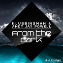 Klubbingman Andy Jay Powell - From the Dark Original Mix Edit
