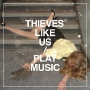 Thieves Like Us - Fass