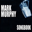 Mark Murphy - The Bad And The Beautiful