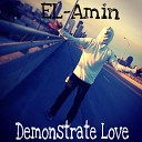 EL Amin - Demonstrate Love