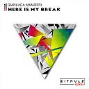 Gianluca Manzieri - Here Is My Break Original Mix