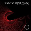 Uto Karem feat Eddie Amador - Music In Speaker Original Mix