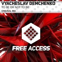 Vyacheslav Demchenko - To Be Or Not To Be Original Mix