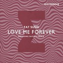 Fat Sushi - Love Me Forever Dayne S Pure Love Remix