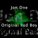 Jon Doe - Original Bad Boy Original Mix