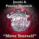 Joeski Poncho Warwick - Move Yourself Original Mix