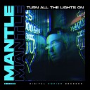 Mantle - Turn All The Lights On