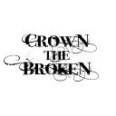 Crown the Broken - Hope Is Not Lost