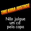 The Kira Justice - Eu N o Sou Como Eles